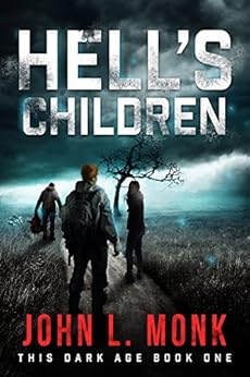 Hell's Children: A Post-Apocalyptic Survival Thriller (This Dark Age Book 1) by [Monk, John L.]