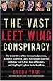 The Vast Left Wing Conspiracy: The Untold Story of How Democratic Operatives, Eccentric Billionaires, Liberal Activists, and Assorted Celebrities Tried to Bring Down a President--and Why They'll Try Even Harder Next Time