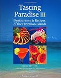Tasting Paradise III: Restaurants & Recipes of the Hawaiian Islands, Third Edition by Karen Bacon