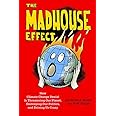 The Madhouse Effect: How Climate Change Denial Is Threatening Our Planet, Destroying Our Politics, and Driving Us Crazy