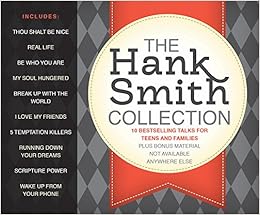 The Hank Smith Collection: 10 Bestselling Talks for Teens and Families, by Hank Smith The Hank Smith Collection: 10 Bestselling Talks for Teens and Families, by Hank Smith