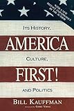 America First!: Its History, Culture, and Politics