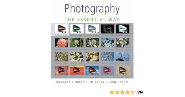 Photography The Essential Way London Barbara Stone Jim Upton John 9780136142768 Amazon Com Books
