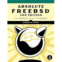 Absolute FreeBSD, 2nd Edition: The Complete Guide to FreeBSD