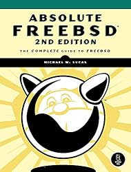 Absolute FreeBSD, 2nd Edition: The Complete Guide to FreeBSD