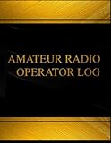 Amateur Radio Operator (Log Book, Journal - 125 pgs, 8.5 X 11 inches): Amateur Radio Operator Logbook (Black cover, X-Large) (Centurion Logbooks/Record Books) by Centurion Logbooks