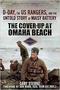 The Cover Up At Omaha Beach D Day The Us Rangers And The