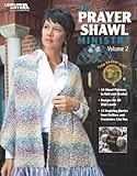 The Prayer Shawl Ministry, Volume 2 (Leisure Arts #4622) by Lion Brand Yarn