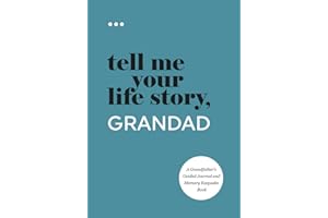 Tell Me Your Life Story, Grandad: A Grandfather’s Guided Journal and Memory Keepsake Book (Tell Me Your Life Story® Series Books)