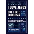 I Love Jesus But I Hate Christmas: Tackling the Challenges of Being a Church Technical Artist