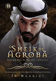 Livro O Sheik de Agrobã  0.5 (Trilogia Reis do Deserto Livro 0)