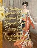 Victorian Gorgeous Women Gorgeous Gowns Grayscale Adult Coloring Book by Renee Davenport