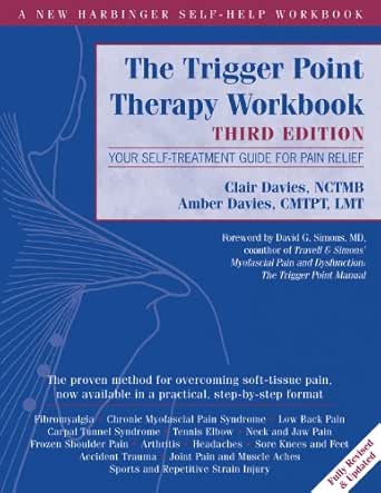 The Trigger Point Therapy Workbook Your Self Treatment Guide For Pain Relief A New Harbinger Self Help Workbook Kindle Edition By Davies Clair Davies Amber Simons David G Health Fitness Dieting Kindle