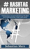 Image de # Hashtag Marketing: Comment pouvez-vous trouver des lecteurs et des clients avec le marketing hashtag - Simple, rapide, gratuit! (French Edition)