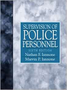 Supervision Of Police Personnel Iannone Nathan F Iannone Marvinp Iannone M D 9780136492290 Amazon Com Books