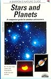 Stars and Planets: Identifying Them, Learning About Them, Experiencing Them (Barron's Nature Guide)