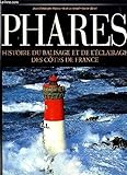 Phares : Histoire de l'éclairage et du balisage des côtes de France by