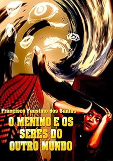 Livro O Menino E Os Seres Do Outro Mundo