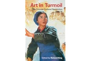 Art in Turmoil: The Chinese Cultural Revolution, 1966-76