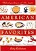 American Favorites: All-American Cooking for a New Generation by Betty Rosbottom, Rux Martin