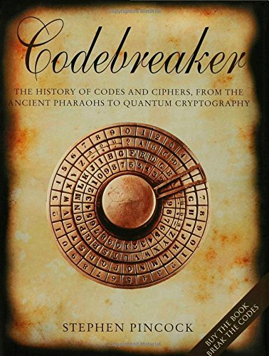 Codebreaker: The History of Codes and Ciphers by Stephen Pincock