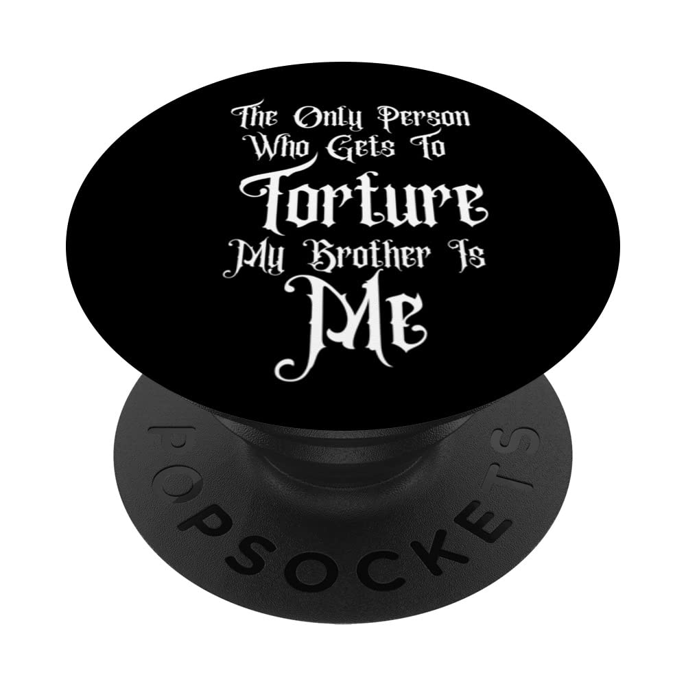 THE ONLY PERSON TO TORTURE MY BRO, WEDNESDAY'S FAMILY GOTHIC PopSockets Swappable PopGrip