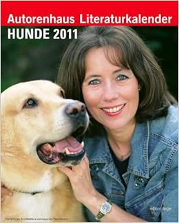 Autorenhaus Literaturkalender Hunde 2011 Ein Literarischer Hunde Wochenkalender Fur 2011 Amazon De Gerhild Tieger Bucher