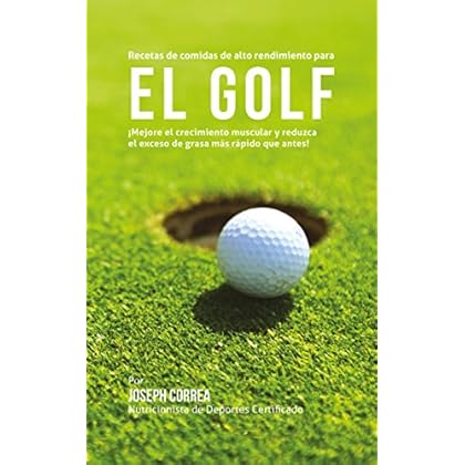 Recetas de comidas de alto rendimiento para el Golf: ¡Mejore el crecimiento muscular y reduzca el exceso de grasa más rápido que antes!