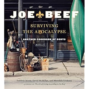 Joe Beef: Surviving the Apocalypse: Another Cookbook of Sorts