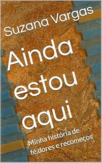 Livro Ainda estou aqui: Minha história de fé,dores e recomeços