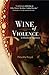 Wine of Violence: A Medieval Mystery #1: An Historical Mystery (Medieval Mysteries)