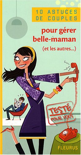 Pour gérer belle-maman, et les autres