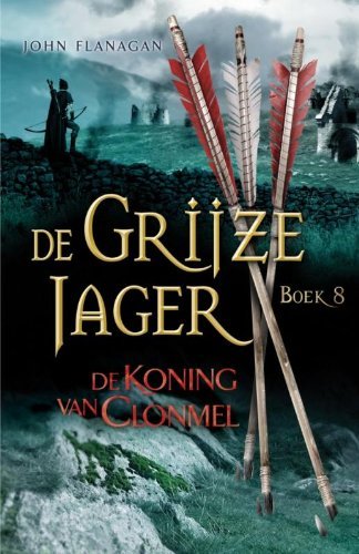 De koning van Clonmel (De Grijze Jager) by John Flanagan (2010-11-01)