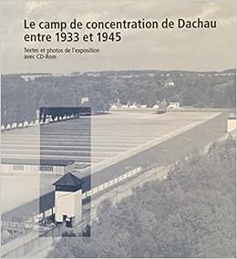 Le Camp De Concentration De Dachau Entre 1933 Et 1945 Textes Et Photos De L Exposition Avec Cd Rom Barbara Distel Gabriele Hammermann Sylvie Graffard Marie Antoinette De Contes D Esgranges 9783874907521 Amazon Com Books