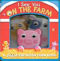 I See You on the Farm: A Jiggle-Eye Noisy Farm Book 1588659119 Book Cover