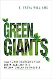 Green Giants: How Smart Companies Turn Sustainability into Billion-Dollar Businesses