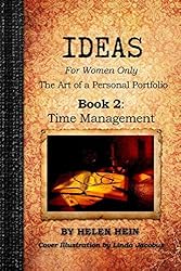 IDEAS For Women Only, The Art of a Personal Portfolio: Book 2: Time Management