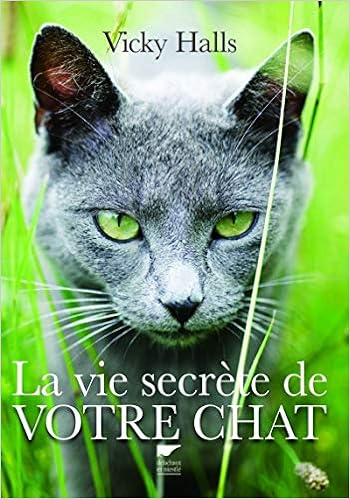 La Vie Secrete De Votre Chat Mammiferes French Edition Halls Vicky 9782603017906 Amazon Com Books