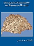 Front cover for the book Genealogical Gazetteer of the Kingdom of Hungary by Jordan Auslander