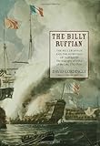 The Billy Ruffian: The Bellerophon and the Downfall of Napoleon by David Cordingly