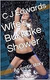 Wife's Bukkake Shower (Wife Sharing Book 4)