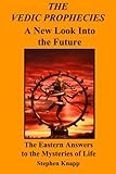 The Vedic Prophecies: A New Look into the Future: The Eastern Answers to the Mysteries of Life