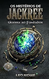 Livro Os Mistérios de JacKree (Livro 3): Guerra ao Fundador