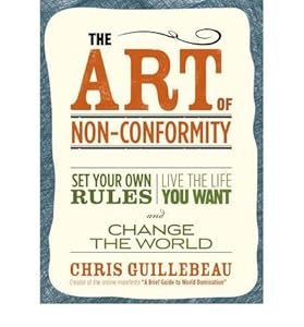 The Art Of Non-conformity : Set Your Own Rules, Live the Life You Want and Change the World(Paperback) - 2011 Edition
