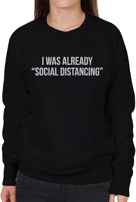 Cloud City 7 I was Already Social Distancing Women's Sweatshirt: Amazon.co.uk: Clothing