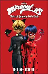 Amazon Com Miraculous Tales Of Ladybug And Cat Noir Bug Out Miraculous Tales Of Ladybug Cat Noir Zag Jeremy Astruc Thomas Thibaudeau Sebastien Choquet Matthieu D Andria Nicole Rudder Leonie De Black