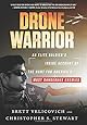 Drone Warrior: An Elite Soldier's Inside Account of the Hunt for America's Most Dangerous Enemies