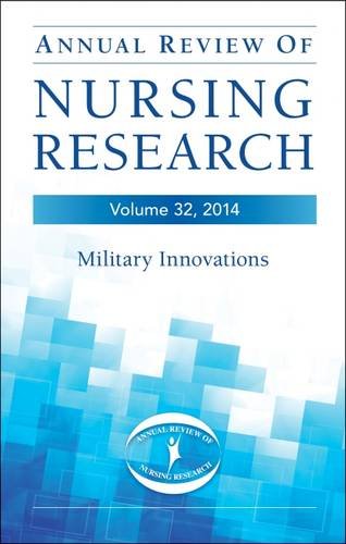 Annual Review of Nursing Research, Volume 32, 2014: Military and Veteran Innovations of Care Annual Review of Nursing Research, Volume 32, 2014: Military and Veteran Innovations of Care