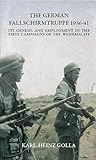 The German Fallschirmtruppe 1936-41 (Revised edition): Its Genesis and Employment in the First Campaigns of the Wehrmacht