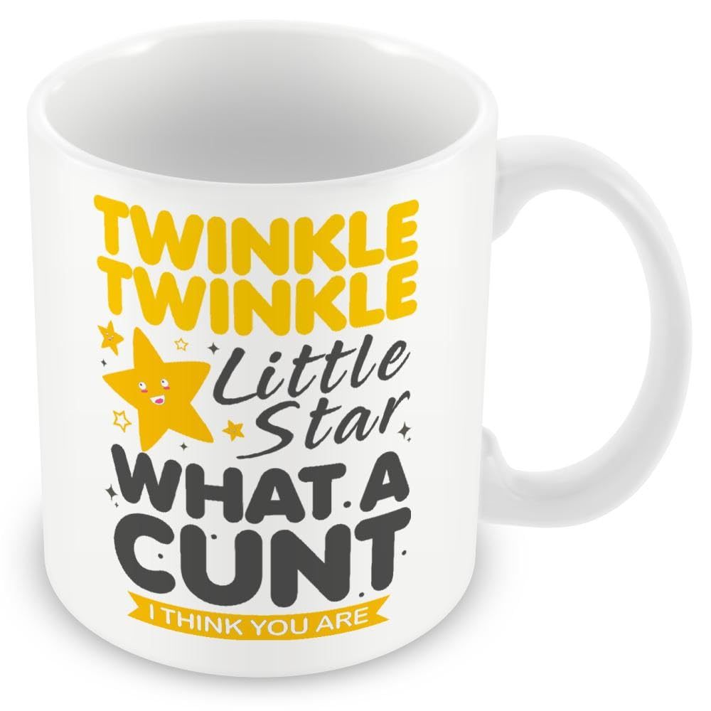 Work Colleague Funny Gift Mug - Twinkle Twinkle Little Star What A C*nt I Think You are